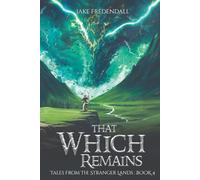 That Which Remains (Tales From The Stranger Lands)