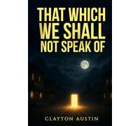 That Which We Shall Not Speak Of