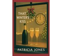 That Winter's Kiss: 3 (In Seasons: Love Blooms In Every Season)