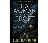 That Woman in the Croft: A DI Fiona MacLeod Scottish Mystery (DI Fiona MacLeod Mysteries)