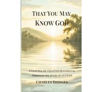 That You May Know God: A Chapter-by-Chapter Devotional Through the of Genesis
