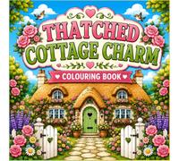 Thatched Cottage Charm Colouring Book for Adults and Kids: Cosy English Country Homes, Blooming Gardens and Relaxing Countryside Scenes