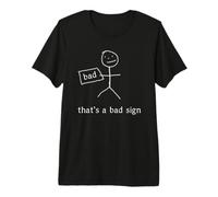 That's A Bad Sign. Badly Drawn Funny Stickman Camiseta Premium