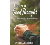 That's a Good Thought: Daily Wisdom in an Uncertain World