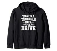 That's A Terrible Idea I'Ll Drive Reckless Friend Joke |- Sudadera con Capucha