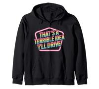 That's A Terrible Idea I'Ll Drive Reckless Friend Joke |- Sudadera con Capucha