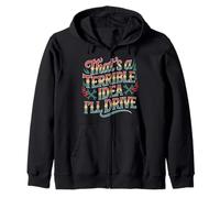 That's A Terrible Idea I'Ll Drive - Sudadera con Capucha