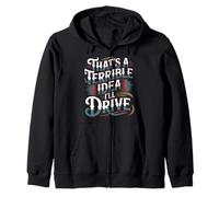 That's A Terrible Idea I'Ll Drive - Sudadera con Capucha