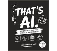 THAT'S AI.: A Hybrid Notebook for Humans & Maybe Robots