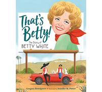 That's Betty!: The Story of Betty White (Who Did It First?)