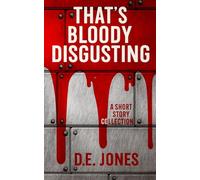 That's Bloody Disgusting: A Short Story Collection