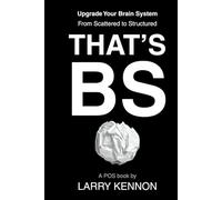 THAT'S BS: Upgrade Your Brain System From Scattered to Structured