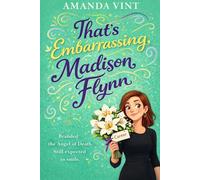 That's Embarrassing, Madison Flynn: A funny and painfully relatable romantic dramedy about family, failure, and starting over (Madison Flynn, Book 2) (The Madison Flynn Series)