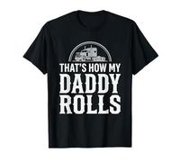 That's How My Daddy Rolls Trucker Truck Driver Dad Camiseta