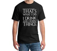 Thats I Do I Drink T-Shirt Funny Tyrion Game of Lannister Thrones Men's tee Black XL