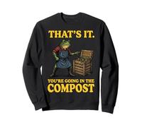 That's It You'Re Going In The Compost Sudadera