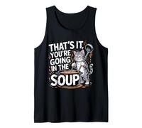That's It You'Re Going In The Soup - Camiseta sin Mangas
