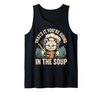 That's It You'Re Going In The Soup - Camiseta sin Mangas