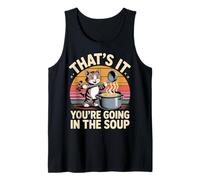 That's It You'Re Going In The Soup - Camiseta sin Mangas