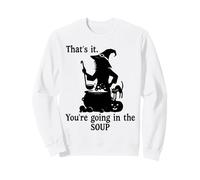 That's It You'Re Going in The Soup Cat Witch Witches Brew Sudadera
