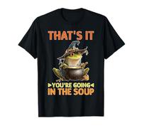 That's It You'Re Going In The Soup Chaotic Sarcastic Mood Camiseta
