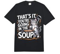 That's It You'Re Going In The Soup - Comfort Colors Adult Heavyweight T-Shirt
