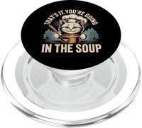 That's It You'Re Going In The Soup - PopSockets PopGrip para MagSafe