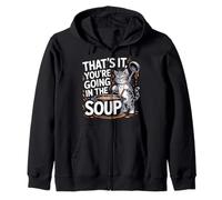 That's It You'Re Going In The Soup - Sudadera con Capucha