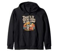 That's It You'Re Going In The Soup - Sudadera con Capucha