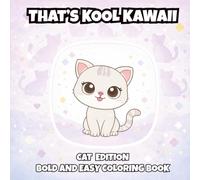 That's Kool Kawaii Cat Edition Bold and Easy Coloring Book: 50 Bold Designs, Simple Pages for Relaxation, Creativity & Stress Relief Coloring Fun For ... Kawaii Bold and Easy Coloring Book Series)
