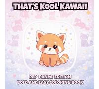 That's Kool Kawaii Red Panda Edition Bold and Easy Coloring Book: 50 Bold Unique Designs, Simple Pages for Relaxation, Creativity & Stress Relief ... Kawaii Bold and Easy Coloring Book Series)