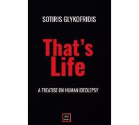 THAT'S LIFE: A Treatise On Human Ideolepsy