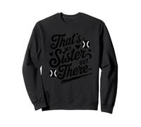 That's My Sister Out There Sudadera