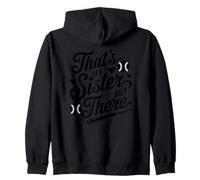 That's My Sister Out There Sudadera con Capucha