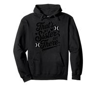 That's My Sister Out There Sudadera con Capucha