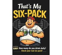 That's My Six-Pack: Funny Beer Lover Notebook - 6 x 9 Inch - 100 Pages - Lined Paperback for Writing- Notes- Jokes and Tracking