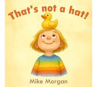 That's not a hat!: A Funny Read-Aloud Story for Toddlers and Preschoolers