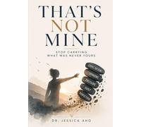 That's Not Mine: Stop Carrying What Was Never Yours