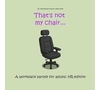 That's not my chair...: A workplace parody for adults: HR edition (That's not my - adult parodies)