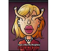 That's Not My Neighbor Coloring Book: Enjoy 60 pages of delightful designs in a spacious 8x11 inch layout for endless fun