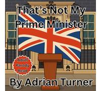 That's Not My Prime Minister: Adult Parody Read