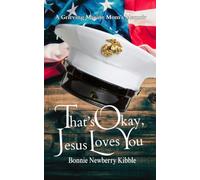 That's Okay, Jesus Loves You: A Grieving Marine Mom's Memoir