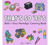 That's So '90's: Bold + Easy Nostalgic Coloring Book