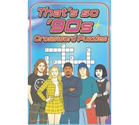 That's So '90s Crossword Puzzles: Party like its 1999! Over 50 Crossword Puzzles of Nostalgia filled Trivia, Trends, Movies and Music from the 1990s that Millennials and Gen X Will love