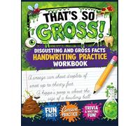 That's So Gross! Disgusting and Gross Facts Handwriting Practice Workbook: Writing Sentences in Cursive for Kids Who Love Trivia Ages 9 to 12