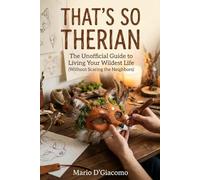 THATS SO THERIAN: The Unofficial Guide to Living Your Wildest Life (Without Scaring the Neighbors)