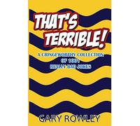 That's Terrible! A Cringeworthy Collection of 1001 Really Bad Jokes: Volume 1