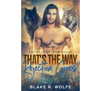 That's The Way Rejection Goes: 5 (Shifter Grove Rogue Wolves)