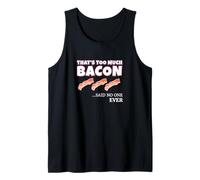 Thats Too Much Bacon Said Noone Ever Funny Foodie Humor Camiseta sin Mangas