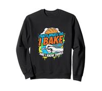 That's What I Do I Bake and I Know Things Baking Apparel Sudadera